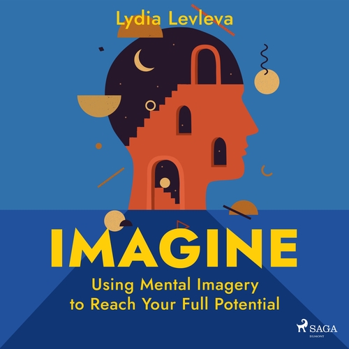 Saga Egmont Imagine: Using Mental Imagery to Reach Your Full Potential (EN)