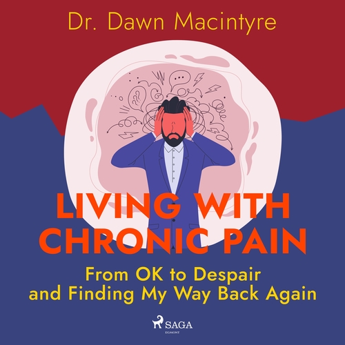 Kniha Saga Egmont Living with Chronic Pain: From OK to Despair and Finding My Way Back Again (EN)