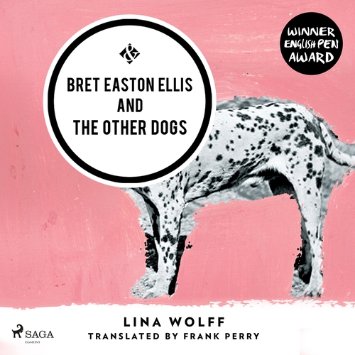 Saga Egmont Bret Easton Ellis and the Other Dogs (EN)