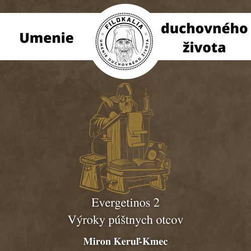 FILOKALIA s.r.o. EVERGETINOS 2 - Výroky púštnych otcov