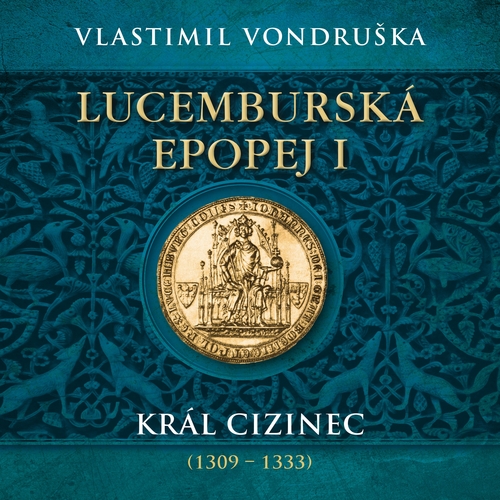 Tympanum Lucemburská epopej I. - Král cizinec (1309 – 1333)