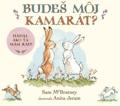 Kniha Budeš môj kamarát? Hádaj, ako veľmi ťa mám rád!