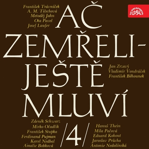 SUPRAPHON a.s. Ač zemřeli - ještě mluví IV.