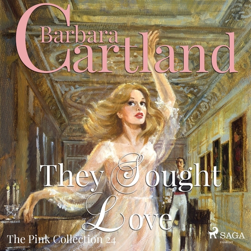 Saga Egmont They Sought Love (Barbara Cartland’s Pink Collection 24) (EN)