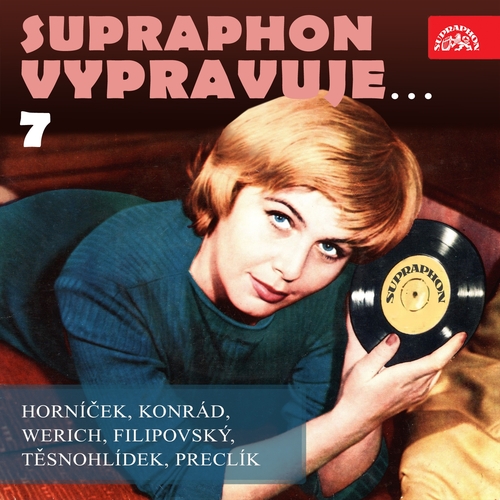 Kniha SUPRAPHON a.s. Supraphon vypravuje...7 (Horníček, Konrád, Werich, Filipovský, Těsnohlídek, Preclík)