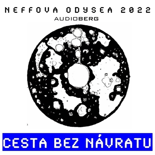 Audioberg Neffova Odysea 2022: Cesta bez návratu