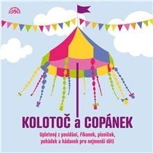 Kniha SUPRAPHON a.s. Kolotoč a Copánek upletený z povídání, říkanek, písniček a hádanek pro nejmenší děti