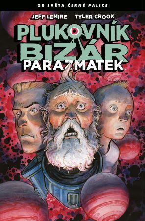 Kniha Plukovník Bizár: Parazmatek - Jeff Lemire,Tyler Crook,Alexandra Niklíčková