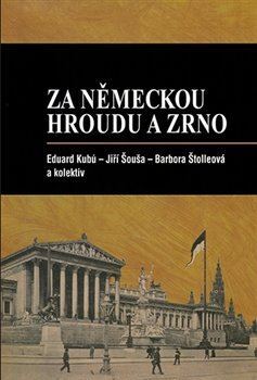 Kniha Za německou hroudu a zrno - Jiří Šouša,Eduard Kubů