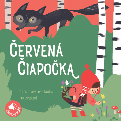Rozprávková kniha so zvukmi - Červená Čiapočka, 2. vydanie