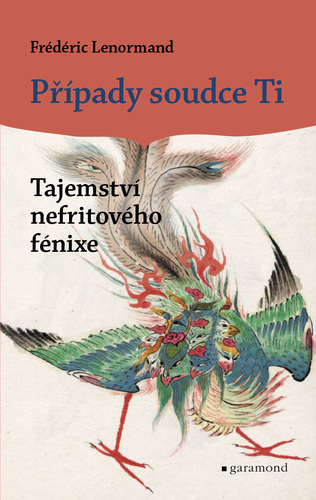 Kniha Případy soudce Ti - Tajemství nefritového fénixe - Frédéric Lenormand