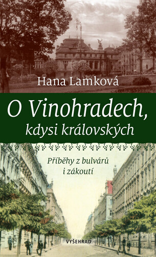 O Vinohradech, kdysi královských - Hana Lamková