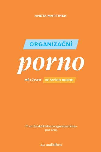 Kniha Organizační porno - Měj život ve svých rukou