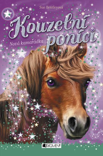 Kniha Kouzelní poníci: Nová kamarádka - Sue Bentley