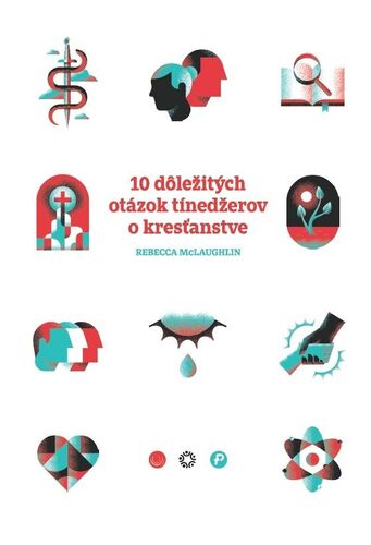 Kniha 10 dôležitých otázok tínedžerov o kresťanstve - Rebecca McLaughlin