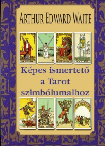 Kniha Képes ismertető a Tarot szimbólumaihoz - Waite Arthur Edward