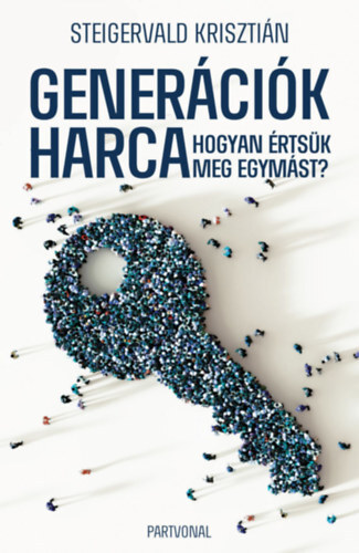 Kniha Generációk harca - Hogyan értsük meg egymást? - Krisztián Steigervald
