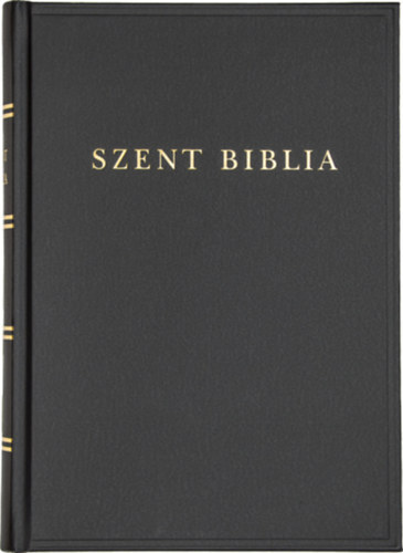 Szent Biblia - Károli Gáspár fordításának revideált kiadása (1908), a mai magyar helyesíráshoz igazítva (2021)