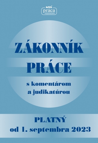 Zákonník práce s komentárom a judikatúrou platný od 01. septembra 2023 - Kolektív autorov