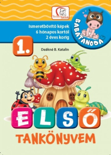 Kniha Első tankönyvem 1. rész - Ismeretbővítő képek 6 hónapos kortól 2 éves korig - Katalin Deákné Bancsó