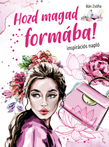 Kniha Hozd magad formába! - Zsófia Bán