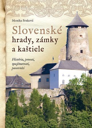 Slovenské hrady, zámky a kaštiele, 3. vydanie - Monika Srnková