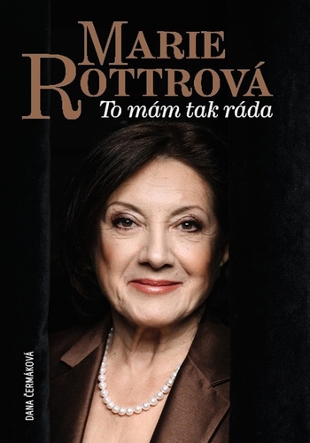 Marie Rottrová: To mám tak ráda