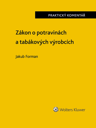 Kniha Zákon o potravinách a tabákových výrobcích (č. 110/1997 Sb.). Praktický komentář - Jakub Forman