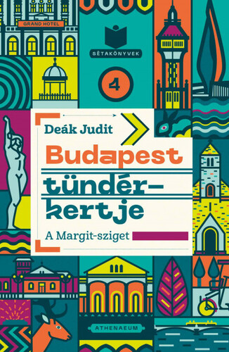 Kniha Budapest tündérkertje - A Margit-sziget - Judit Deák
