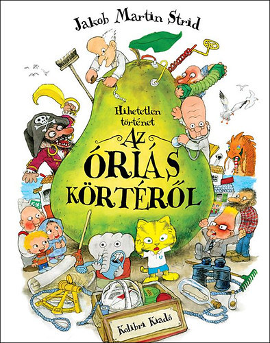 Hihetetlen történet az óriás körtéről - Martin Jakob Strid