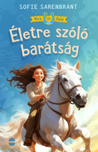 Mira és Hold 1: Életre szóló barátság - Sofie Sarenbrant,Kata Veress