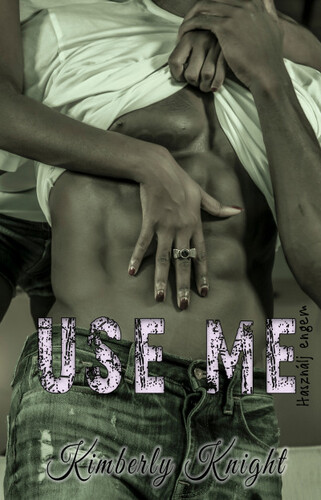 Kniha Use Me - Használj engem - Kimberly Knight