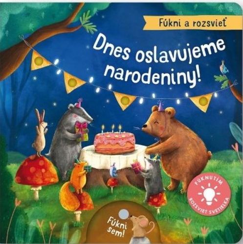 Kniha Fúkni a rozsvieť - Dnes oslavujeme narodeniny!