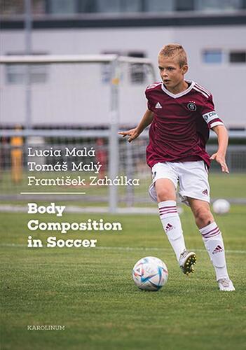 Body Composition in Soccer - Lucia Malá,Tomáš Malý,František Zahálka