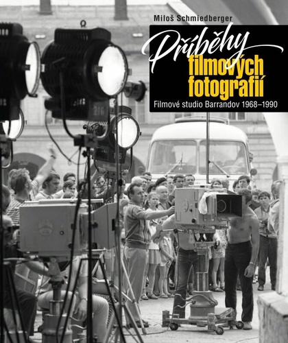 Kniha Příběhy filmových fotografií - Filmové studio Barrandov 1968-1990