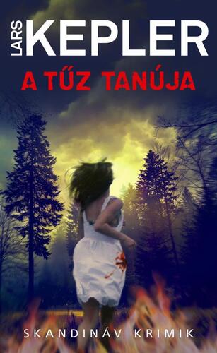 Kniha A tűz tanúja - Lars Kepler,Péter Papolczy