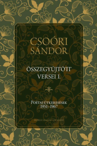 Csoóri Sándor összegyűjtött versei I. - Poétai útkeresések 1951-1967