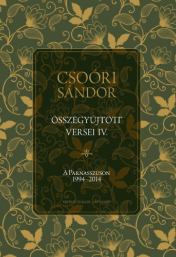 Csoóri Sándor összegyűjtött versei IV. - A Parnasszuson 1994-2014 - Sándor Csoóri