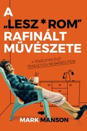 Kniha A Lesz*rom rafinált művészete - Mark Manson