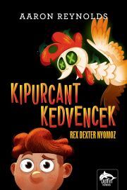 Kniha Kipurcant kedvencek – Rex Dexter nyomoz - Aaron Reynolds