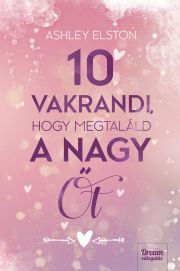 Kniha 10 vakrandi, hogy megtaláld a nagy Őt - Ashley Elston