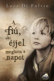 A fiú, aki éjjel meglátta a napot - Luca Di Fulvio