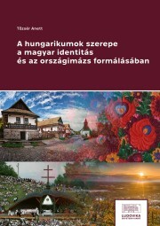 Kniha A hungarikumok szerepe a magyar identitás és az országimázs formálásában - Tőzsér Anett