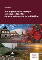 A hungarikumok szerepe a magyar identitás és az országimázs formálásában - Tőzsér Anett