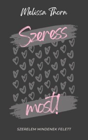 Kniha Szeress most! - Thorn Melissa