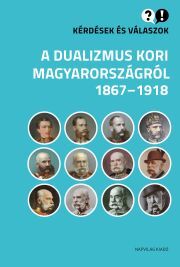 Kniha Kérdések és válaszok a dualizmus kori Magyarországról - Cieger András,Gábor Egry,Klement Judit