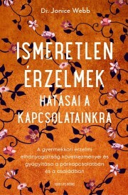 Ismeretlen érzelmek hatásai a kapcsolatainkra - Jonice Webb kúpite na Panta Rhei