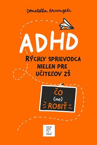 Kniha ADHD - rýchly sprievodca nielen pre učiteľov - Donatella Arcangeli