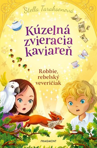 Kúzelná zvieracia kaviareň 3: Robbie, rebelský veveričiak - Stella Tarakson,Fabiana Attanasio,Jana Vlašičová