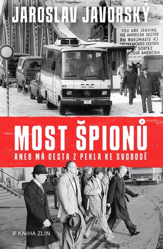 Kniha Most špionů aneb má cesta z pekla ke svobodě - Jaroslav Javorský